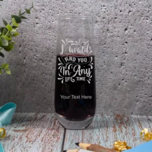 I'll Find You in Any Lifetime Champagne Flute with Custom Engraving
