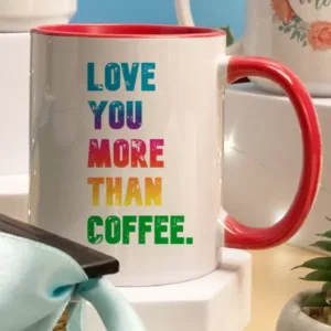 Ceramic Coffee Mug 15oz - I Love you more than coffee 2